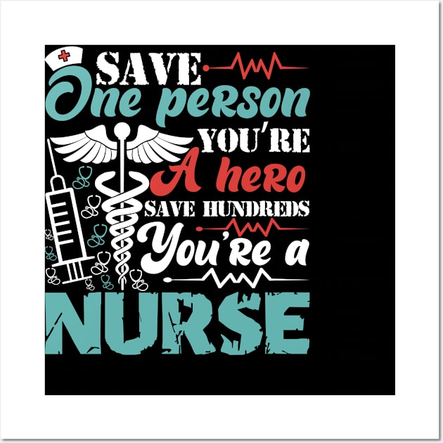 Save one person you're a hero save hundreds you're a nurse Wall Art by Cuteepi